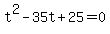 t%5E2-35t%2B25=0