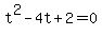 t%5E2-4t%2B2=0