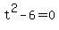 t%5E2-6+=+0