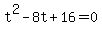 t%5E2-8t%2B16=0+