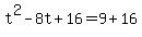 t%5E2-8t%2B16=9%2B16