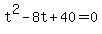 t%5E2-8t%2B40+=+0