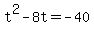 t%5E2-8t+=+-40