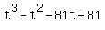 t%5E3-t%5E2-81t%2B81