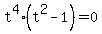 t%5E4%28t%5E2-1%29+=+0