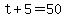 t+%2B+5+=+50