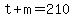 t+%2B+m+=+210