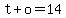t+%2B+o+=+14