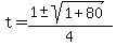 t+=+%28+1+%2B-+sqrt%28+1+%2B+80+%29%29%2F4+
