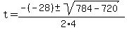 t+=+%28-%28-28%29+%2B-+sqrt%28784-720+%29%29%2F%282%2A4%29+
