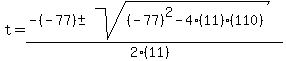 t+=+%28-%28-77%29%2B-sqrt%28%28-77%29%5E2-4%2811%29%28110%29%29%29%2F%282%2811%29%29