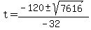 t+=+%28-120+%2B-+sqrt%287616+%29%29%2F%28-32%29+