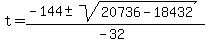 t+=+%28-144%2B-sqrt%2820736+-+18432%29%29%2F%28-32%29