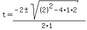 t+=+%28-2+%2B-+sqrt%28+%282%29%5E2-4%2A1%2A2+%29%29%2F%282%2A1%29