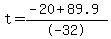 t+=+%28-20%2B89.9%29%2F-32