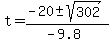 t+=+%28-20+%2B-+sqrt%28302%29%29%2F%28-9.8%29