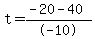 t+=+%28-20+-+40%29%2F-10