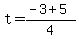 t+=+%28-3+%2B5%29%2F4+