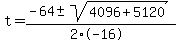 t+=+%28-64+%2B-+sqrt%28+4096%2B5120+%29%29%2F%282%2A-16%29