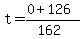 t+=+%280+%2B+126%29%2F%28162%29