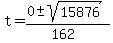 t+=+%280+%2B-+sqrt%28+15876+%29%29%2F%28162%29