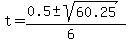 t+=+%280.5+%2B-+sqrt%2860.25%29%29%2F%286%29+