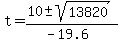 t+=+%2810+%2B-+sqrt%2813820%29%29%2F%28-19.6%29