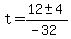t+=+%2812+%2B-+4%29%2F%28-32%29