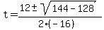 t+=+%2812+%2B-+sqrt%28+144-128+%29%29%2F%282%28-16%29%29