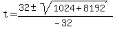 \"t+=+%2832+%2B-+sqrt%281024+%2B+8192+%29%29%2F%28-32%29+\"