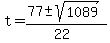 t+=+%2877%2B-sqrt%281089%29%29%2F%2822%29