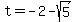 t+=+-2-sqrt%285%29