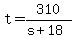 t+=+310+%2F+%28s+%2B+18%29