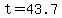 t+=+43.7+