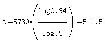 t+=+5730%2A%28log%280.94%29%2Flog%28.5%29%29+=+511.5