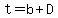 t+=+b+%2B+D