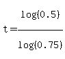 t+=+log%28%280.5%29%29%2Flog%28%280.75%29%29