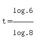 t+=+log%28.6%29%2Flog%28.8%29