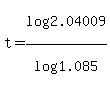 t+=+log%282.04009%29%2Flog%281.085%29