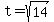 t+=+sqrt%2814%29