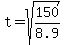 t+=+sqrt%28150%2F8.9%29