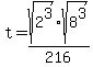 t+=+sqrt%282%5E3%29+%2A+sqrt%288%5E3%29+%2F+216