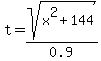 t+=+sqrt%28x%5E2+%2B+144%29%2F0.9