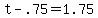 t+-+.75+=+1.75