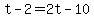 t+-+2+=+2t+-+10