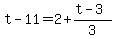 t-11=2%2B%28t-3%29%2F3
