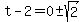t-2=0+%2B-+sqrt%282%29