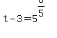 t-3+=+5%5E%286%2F5%29