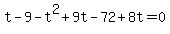 t-9-t%5E2%2B9t-72%2B8t=0