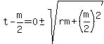 t-m%2F2=0+%2B-+sqrt%28rm%2B%28m%2F2%29%5E2%29